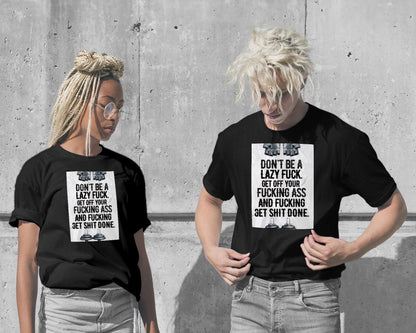 Don't Be A Lazy Fuck - @ColorizeStudio