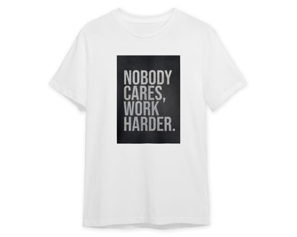 Nobody Cares Work Harder - @MKSTUDIO