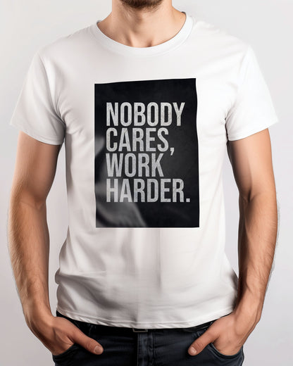 Nobody Cares Work Harder - @MKSTUDIO