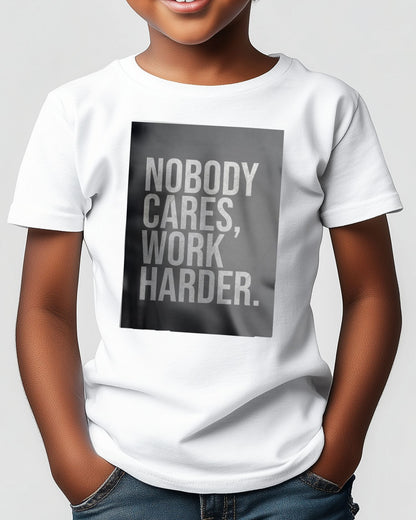 Nobody Cares Work Harder - @MKSTUDIO