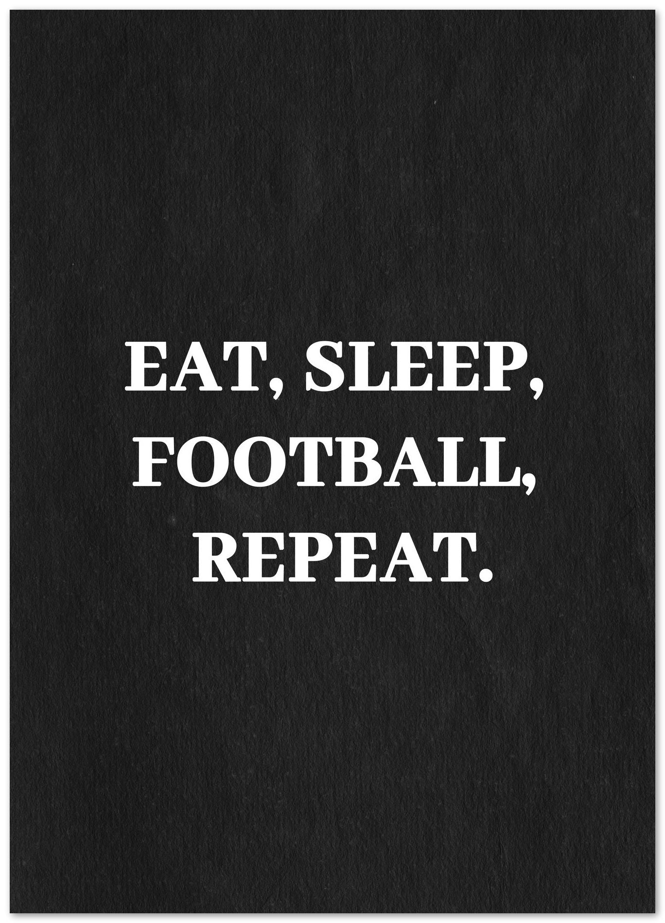 Eat sleep football - @Mobilunik