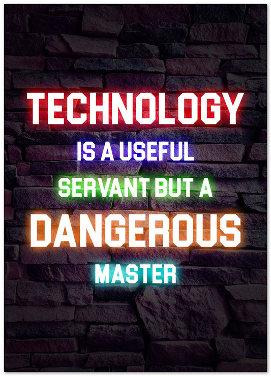 Technology Is A Useful Servant But A Dangerous - @ColorizeStudio