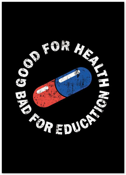 Good for Health Bad for Education - @PowerUpPrints