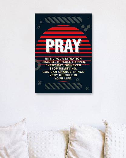 Quotes: Pray Until Your Situation Change - @HidayahCreative