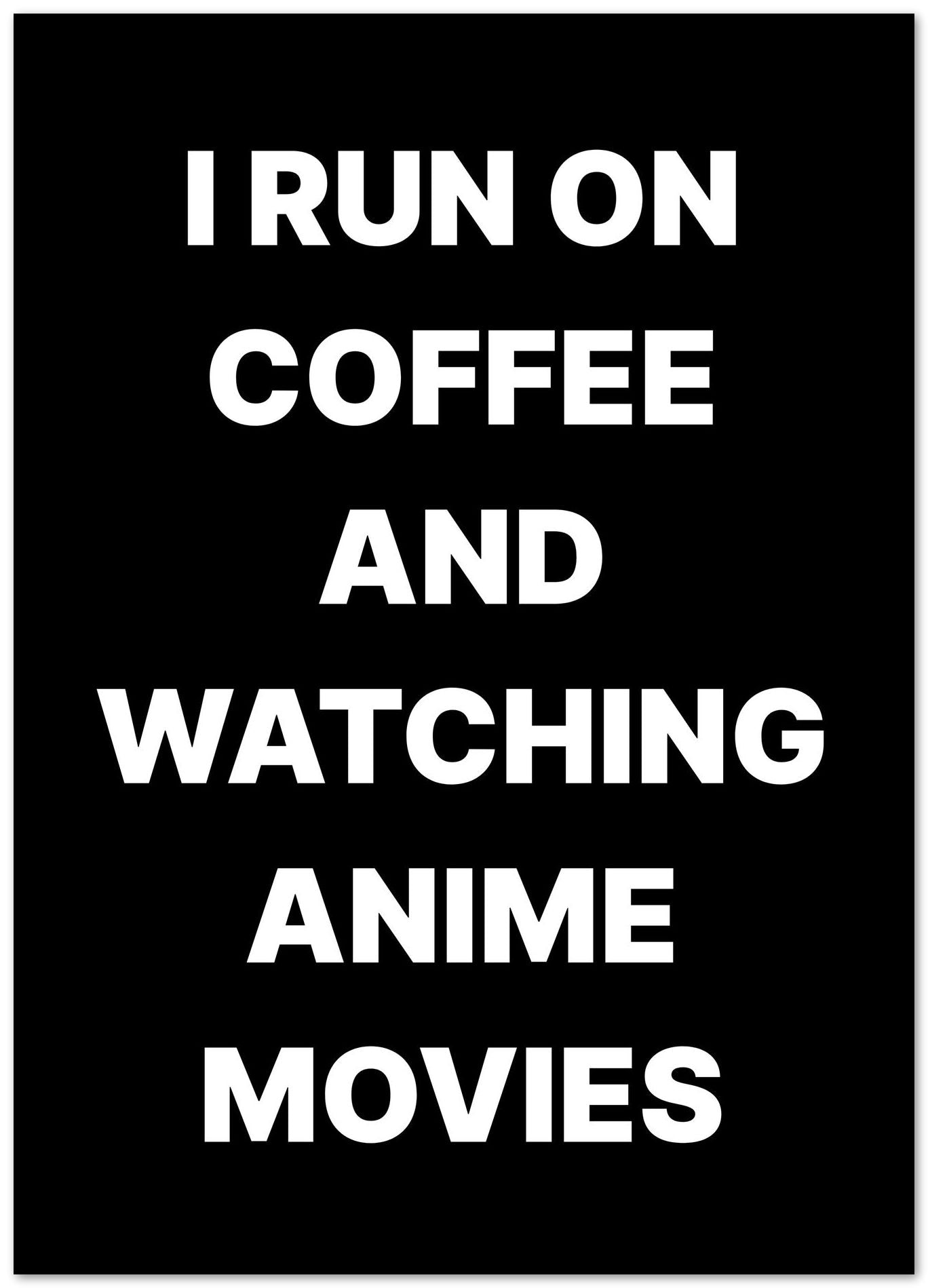 I run on coffee and watching anime movies - @VickyHanggara