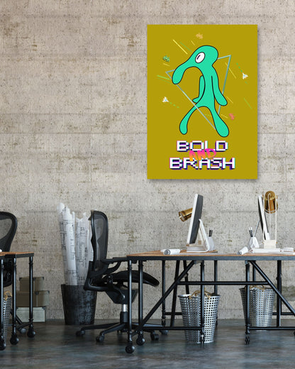 Bold and Brash - @Arthur